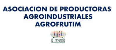 ASOCIACION DE PRODUCTORA AGROINDUSTRIALES AGROFRUTIM - yineth quintero